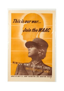 'This is our war...Join the WAAC - Women's Army Auxiliary Corps - United States Army', original 1943 colour poster, published by the United States Army Recruiting Publicity Bureau, 97 x 63cm.