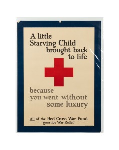 'A little Starving Child brought back to life - because you went without some luxury - All of the Red Cross War Fund goes for War Relief', original c. 1918 colour poster, published by the American Red Cross, 69 x 52cm.