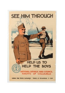 BURTON RICE (1894-1977) 'See Him Through - Help Us To Help The Boys - National Catholic War Council - Knights of Columbus - United War Work Campaign - Week of November 11 1918', original 1918 colour poster, the artist's name at right in the plate, publish