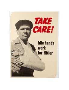 'Take Care! Idle hands work for Hitler', original 1942 colour poster, published by the United States Government War Production Board, 101 x 72cm. Note in pencil at margin indicates that this was displayed in the Twin Cities Army Ammunition Plant in Minnes