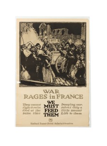 HARRY EVERETT TOWNSEND (1879-1941) 'War Rages in France - We Must Feed Them - They cannot fight & raise food at the same time - Denying ourselves only a little means Life to them', original 1917 monochrome poster, the artist's surname at right in the plat
