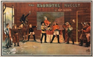"THE KLONDYKE NUGGET" c.1898 chromolithograph poster produced in Ireland for S.F. CODY'S stage production, printed by David Allen & Sons, Belfast. The production was a melodrama, written by and starring the Wild West showman Samuel Franklin Cody, set agai