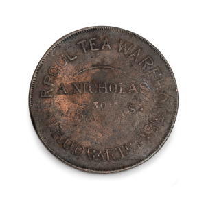 NICHOLAS, A. Hobarton "LIVERPOOL TEA WAREHOUSE" penny, circa 1854 but undated (R.393 A.400), fair-good, but an extreme rarity in any condition.