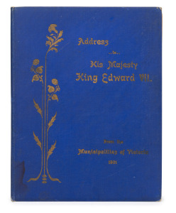 "ADDRESS TO HIS MAJESTY KING EDWARD VII FROM THE MUNICIPALITIES OF VICTORIA, 1901" blue hardcover with cloth boards, decorated with embossed gilt lettering and floral motif