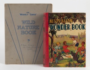 "The Weekly Times" Wild Nature Book", 1932 colour supplement in original card binding, 30 x 23cm, together with 1935 'Australian Wonder Book' by Aeneas Gunn/Tarella Quin Daskein/Tarlton Rayment/J.J. Hall, hardcover with black and white plates throughout.
