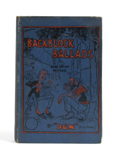 DENNIS, C.J. "Backblock Ballads and Other Verses by Den", [E.W. Cole, Book Arcade, Melbourne, 1913], 200pp; original blue cloth binding with illustration and titles in black and red.