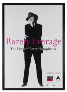 ORIGINAL POSTER Rarely Everage - The Lives of Barry Humphries, Nov.2002 - Feb. 2003 exhibition at the National Portrait Gallery, Old Parliament House, Canberra,framed & glazed, overall 94 x 70cm.The exhibition subsequently moved to The Arts Centre, Melbou