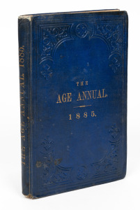 THE AGE ANNUAL: A Political & Statistical Register of the Colony of Victoria, 1885, [Melbourne : David Syme & Co.], 8vo, xxiv + pp158 + xxv-xlvi, original blue cloth with gilt lettering and blind-stamped decorations; replaced blank endpapers. Includes a 