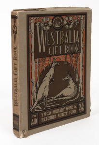 "WESTRALIA GIFT BOOK - To Aid YMCA Military Work & Returned Nurses' Fund", [Perth : V.K. Jones & Co., 1916],192pp with original pictorial wrappers, tipped-in artworks, adverts., etc.