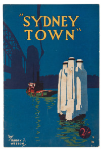 "Sydney Town" by Harry J. Weston [Sydney & Melbourne Publishing Co., 1932], quarto with original pictorial wrappers, 12pp. A good copy of a very scarce publication only recorded in four Australian collections.