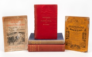 TASMANIAN INTEREST: "The Australian Monthly Magazine" May 1867; "Australian Heroes and Adventurers" by George Routledge; "Minerals of Tasmania" by Petterd (1896); "The Vertebrate Animals of Tasmania" by Lord & Scott (1924) and "The Early History of Tasma