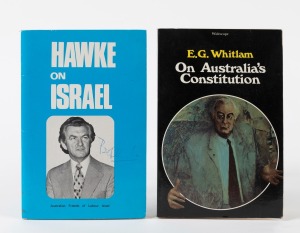 GOUGH WHITLAM: Paperback copy of "On Australia's Constitution" by E.G. Whitlam, with dedication "...With all good wishes - Gough Whitlam - Sydney - 11 July 1977", together with 1977 "Hawke On Israel" booklet by Australian Friends of Labour Israel, signed 