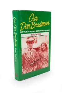 142 · "Our Don Bradman - Sixty Years of Writings about Sir Donald Bradman" by Phillip Derriman, hardcover, first edition, signed to the pictorial dust jacket by Don Bradman.