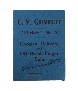 C.V. GRIMMETT: Flicker Book No.2 "Googley Delivery and Off Break Finger Spin", by Flicker Productions, Earls Court Road, London, 1930. Signed by Grimmett to the front cover. Provenance: The Clarrie Grimmett Collection, family, by descent.