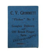 C.V. GRIMMETT: Flicker Book No.2 "Googley Delivery and Off Break Finger Spin", by Flicker Productions, Earls Court Road, London, 1930. Signed by Grimmett to the front cover. Provenance: The Clarrie Grimmett Collection, family, by descent.