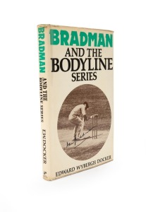 "Bradman and the Bodyline Series" by E.W Docker, original 1978 hardcover edition with dust jacket, attractively signed in pen by Don Bradman to the title page.