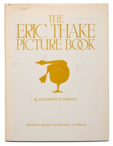 "THE ERIC THAKE PICTURE BOOK" By Elizabeth Sommens, Gryphon Books of Melbourne. Limited edition 54/1000. Signed by the artist with d/j