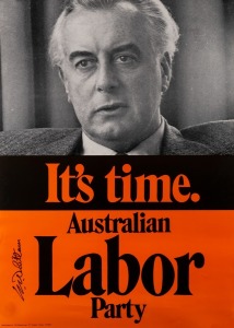 GOUGH WHITLAM 1972 CAMPAIGN: 1972 "It's Time" poster, 49 x 35cm, signed by Whitlam; in exceptionally good condition, having been won at a 1999 Labor Party fundraiser in Canberra and kept in its cardboard tube ever since.