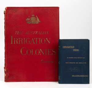DEAKIN, Hon. Alfred, "Irrigated India - An Australian View of India and Ceylon, Their Irrigation and Agriculture," [London, : W. Thacker and Co., First ed. 1893], 322pp + adverts and folding map; blue hardcover with gilt titles. Together with "The Austral