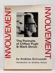 "INVOLVEMENT. The Portraits of Clifton Pugh & Mark Strizic." Illustrated with 45 full page plates of which 41 are in colour, together with 45 plates reproducing other portraits and 41 photographic portraits. The work by Andrew Grimwade. Introduction by Ge