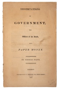 "Dissertations on Government, the Affairs of the Bank, and Paper Money" by United States Founding Father Thomas Paine (1736-1809); 54-page 1817 pamphlet reprint of the 1786 original; W.T. Sherwin, London.