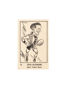 1949-50 Victorian Nut Supplies 'Caricatures of Australian Sportsmen by Bob Mirams' - "No.15 KEITH ROSEWARNE - Saint's Tireless Rover". EF condition. Rare.