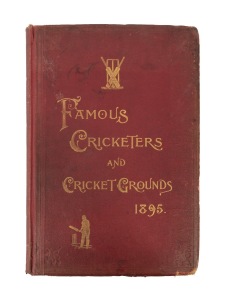 "Famous Cricketers and Cricket Grounds 1895", edited by C.W. Alcock, published 1895 by Hudson & Kearns, London; red cloth boards, gilt edging and title.