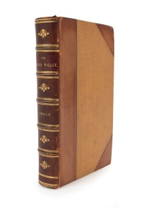 Thomas BEALE, "The Natural History of the Sperm Whale...to which is added, a sketch of a South-Sea Whaling Voyage..", [London : John Van Voorst, 1839], 393pp, plates; half calf over fabric covered boards, gilt titles and decorations to spine with 5 raised bands.