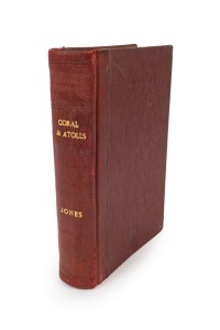 421 · F. WOOD-JONES, "Corals and Atolls. A history and description of the Keeling-Cocos Islands, with an account of their fauna and flora, and a discussion of the method of development and transformation of coral structures in general.", [London : Lovell Reeve & Co., 1912], 392pp, frontis portrait, numerous plates.