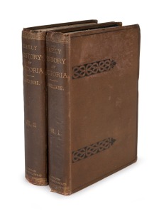 404 · FRANCIS LABILLIERE, "Early History of the Colony of Victoria, from its Discovery to its Establishment as a Self-Governing Province of the British Empire" [London; Sampson, Low, Marston, Searle & Rivington; 1878], 2 vols. 8vo, 312 & 371pp.; uniformly bound in brown cloth boards with impressed decoration to covers and gilt titles to spines.