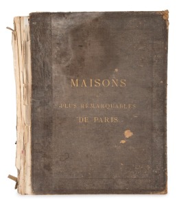 THEODORE VACQUER, "Maisons les plus remarquables de Paris" [Paris; Caudrilier; 1863], 68 plates present; a dilapidated, much-studied copy, with several architectural sketches present on the reverse and margins of certain pages by an anglophone admirer of Paris' residential buildings.
