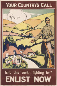 "YOUR COUNTRY'S CALL. ISN'T THIS WORTH FIGHTING FOR? ENLIST NOW" recruiting poster, published by the Parliamentary Recruiting Committee, London. Poster No.87. Printed by Jowett & Sowry, Leeds. Laid down on linen. Condition: A. 75x50cm.