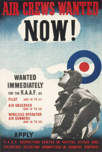 "AIR CREWS WANTED NOW! WANTED IMMEDIATELY FOR THE R.A.A.F" colour process lithograph poster, backed on linen. Condition: C+. 74x49cm.