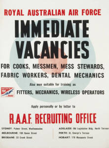 "ROYAL AUSTRALIAN AIR FORCE IMMEDIATE VACANCIES FOR COOKS, MESSMEN, MESS STEWARDS, FABRIC WORKERS, DENTAL MECHANICS" colour lithographic poster, label affixed centre left, backed on linen. Condition: A. 63x45cm.