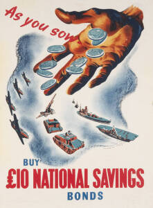 "AS YOU SOW, BUY £10 NATIONAL SAVINGS BONDS", by Fullarton Studio (Australian, 1940s) colour process lithographic poster, backed on linen. Condition: A-. 51x38cm.