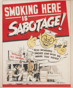 "SMOKING HERE IS SABOTAGE!", artist Tom McCowann, colour lithograph poster, signed in image lower right, backed on linen. Condition: A-. 61x48cm.