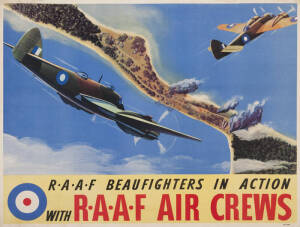 "R.A.A.F BEAUFIGHTERS IN ACTION WITH R.A.A.F AIR CREWS", colour process lithograph poster, backed on linen. Condition: A-. 50x63cm.