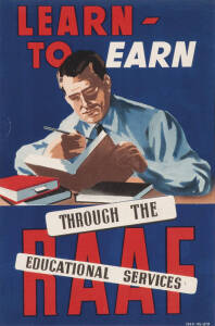 "LEARN TO EARN THROUGH THE RAAF EDUCATIONAL SERVICES", colour lithograph poster, dated "1944-45" in image lower right. Condition: A-. 38x25.5cm.