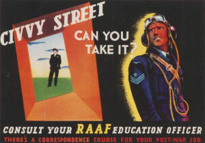 "CIVVY STREET. CAN YOU TAKE IT?", colour process lithograph poster, dated "1944-45" in image lower right. Condition: A-. 23x32.5cm. Text continues "Consult your RAAF education officer. There's a correspondence course for your post-war job".