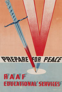 "PREPARE FOR PEACE R.A.A.F EDUCATIONAL SERVICES", colour lithograph poster, dated "1944-45" in image lower right. Condition: C [missing portion to upper edge of image]. 38x25.5cm.