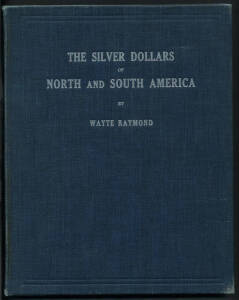 COINS: "The Gold Coins of North and South America" by Wayte Raymond [New York, 1937]; plus "The Silver Dollars of North and South America" by Wayte Raymond [New York, 1939]. Fair/Good condition.