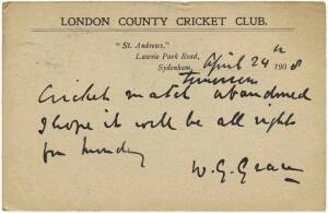 W.G.GRACE: April 24th 1908 postcard printed on reverse for "London County Cricket Club, with hand-wriiten message "Cricket match tomorrow abandoned", and signed by W.G.Grace at base.