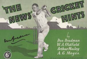 "The News Cricket Hints" by Don Bradman, W.A.Oldfield, Arthur Mailey & A.G.Moyes [Sydney, 1934] (16 - 4 signed on front cover by Don Bradman. G/VG condition.