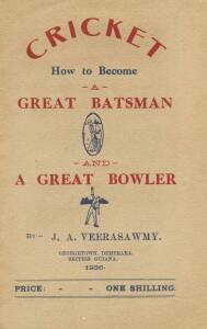 "Cricket - How to Become a Great Batsman and a Great Bowler" by J.A.Veerasawmy [British Guiana, 1936], presentation copy signed by the author to Clarrie Grimmett. G/VG condition.