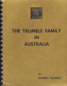 "The Trumble Family in Australia" by Robert trumble (signed by the author, limited edition 90/150) [Melbourne, 1972]. Fair/Good condition.