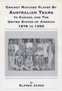ALFRED JAMES CRICKET BOOKS, noted "Cricket Matches Played by Australian Teams in Canada and the United States of America 1878 to 1995" [Sydney, 1999]; "Oldfield's Australian Cricket XI in Malaya and Singapore in 1927" [Sydney, 1998]; "Crosscurrents - Sri 