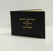 "Cricket Sketches and Short Stories by Arthur Mailey, The Australian Googly Bowler 1932-33" [Sydney, 1933], rebound in black cloth preserving original wrappers (minor faults to original front cover).