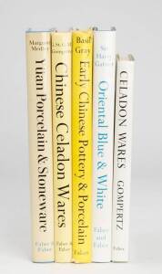 ORIENTAL CERAMICS: A group of 5 reference books published by Faber & faber; all with dust jackets; comprising "Early Chinese Pottery and Porcelain" by Gray [1st ed., 1953]; "Chinese Celadon Wares" by Gompertz [1st ed., 1958]; "CELADON WARES" by Gompertz [