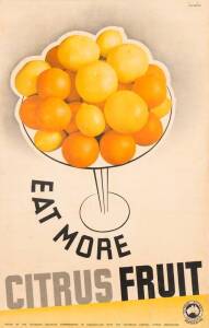 c1935 Victorian Railways poster No.146, "Eat More CITRUS FRUITS", artwork by Gert Sellheim (1901-70), published by the Victoria Railways Commissioners in Conjunction with the Victorian Central Citrus Association, colour process lithograph, size 99x64cm, l