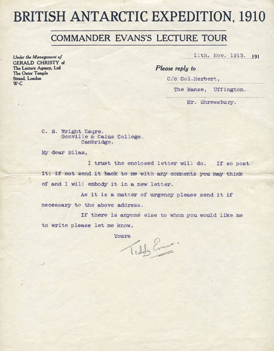 1913 (Nov.11) autographed letter from EDWARD EVANS (signed "Teddy Evans") to Silas Wright at Cambridge, on "BRITISH ANTARCTIC EXPEDITION, 1910 - COMMANDER EVANS'S LECTURE TOUR" letterhead. The letter regards a letter Wright has asked Evans to write.